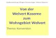 Stadtentwicklung Villingen-Schwenningen Welvert-Kaserne Von der Welvert Kaserne zum Wohngebiet Welvert Thema: Konversion