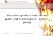 Warn- und Alarmsystem neu Oö. Landes-Feuerwehrverband Jörg Scheiblhofer Alarmierungsablauf beim neuen Warn- und Alarmierungs – System (WAS)