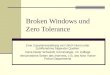 Broken Windows und Zero Tolerance Eine Zusammenstellung von Ulrich Horst unter Zuhilfenahme folgender Quellen: Hans-Dieter Schwindt, Kriminologie, 10