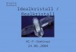 Idealkristall / Realkristall AC-F-Seminar 24.06.2004 Brigitte Osterath