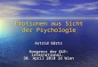 Emotionen aus Sicht der Psychologie Astrid Görtz Kongress der GLE-international, 30. April 2010 in Wien