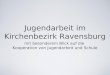 Jugendarbeit im Kirchenbezirk Ravensburg mit besonderem Blick auf die Kooperation von Jugendarbeit und Schule