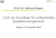 1 Prof. Dr. Helmut Klages „ CAF als Grundlage für umfassendes Qualitätsmanagement“ Speyer, 4. Dezember 2003