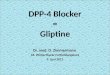 DPP-4 Blocker = Gliptine Dr. med. D. Zimmermann 33. Winterthurer Fortbildungskurs 9. Juni 2011