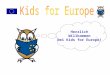 Herzlich Willkommen bei Kids for Europe!. In den letzten Jahrhunderten herrschte in Europa oft Krieg. Nach dem 2. Weltkrieg sollten die Zerstörung und