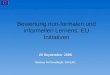 Bewertung non-formalen und informellen Lernens: EU Initiativen 29 September 2006 Martina Ní Cheallaigh, DG EAC