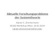 Aktuelle Forschungsprobleme der Systemtheorie Rainer E. Zimmermann BCSSS Workshop Wien, 30.05.2014 rainer.zimmermann@hm.edu