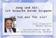 Jung und Alt: Ich brauche beide Gruppen und tue was für sie! Dipl.-Finanzwirt Werner Warweg Geschäftsführer der KDV Kanne Datenverarbeitung, Detmold