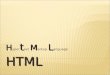 HTML H t M L H yper t ext M arkup L anguage. DAS GRUNDGERÜST EINER HTML-DATEI Tags Sprich: Tägs > Quelltext