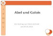 Abel und Galois Ein Vortrag von Maria Schmid am 09.05.2014 I II III IV V