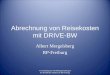 Abrechnung von Reisekosten mit DRIVE-BW Albert Mergelsberg RP-Freiburg Versammlung der Fortbildungsbeauftragen der Beruflichen Schulen am RP Freiburg
