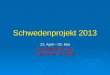 Schwedenprojekt 2013 22. April – 02. Mai 6 schwedische und 6 deutsche Lehrlinge