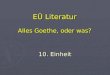 EÜ Literatur Alles Goethe, oder was? 10. Einheit