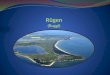 Rügen ist die größte deutsche Insel. Sie liegt vor der pommerschen Ostseeküste und gehört zu Mecklenburg-Vorpommern. Das „Tor“ zur Insel Rügen ist die