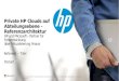 © Copyright 2013 Hewlett-Packard Development Company, L.P. Änderungen vorbehalten. Nur für HP bestimmt. Private HP Clouds auf Abteilungsebene – Referenzarchitektur