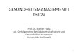 GESUNDHEITSMANAGEMENT I Teil 2a Prof. Dr. Steffen Flea Lst. f¼r Allgemeine Betriebswirtschaftslehre und Gesundheitsmanagement Universit¤t Greifswald 1