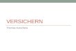 VERSICHERN Thomas Kutschera. Auto und Versicherung Zulassungsbescheinigung + Kennzeichen (immer im Kfz) Typenschein: Eigentümer (Heft, immer zu Hause)