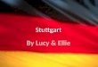 Stuttgart liegt im SündenDuetschland. Stuttgart ist der secht groß stadt in als Duestchland. Stuttgart hat lotse Luete (600,038). Stuttgart ist in der