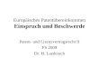 Europäisches Patentübereinkommen Einspruch und Beschwerde Patent- und Lizenzvertragsrecht II FS 2009 Dr. H. Laederach