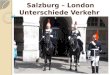Salzburg – London Unterschiede Verkehr. Unterschiede U- BAHN DOPPEL- DECKER BUS TAXI STRASSEN- MAKIERUNGEN /VERKEHRSSCHILDER THEMSE