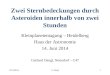 2014/06/14G. Dangl1 Zwei Sternbedeckungen durch Asteroiden innerhalb von zwei Stunden Kleinplanetentagung – Heidelberg Haus der Astronomie 14. Juni 2014
