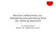 Herzlich willkommen zur Delegiertenversammlung 2014 der Stiftung Abendrot im Scala Basel Basel, 25. September 2014