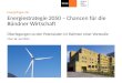 Chur, 26. Juni 2014 Energiefragen GR Energiestrategie 2050 – Chancen für die Bündner Wirtschaft Überlegungen zu den Potenzialen im Rahmen einer Vorstudie