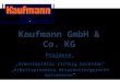 Kaufmann GmbH & Co. KG Projekte: „Arbeitsplätze richtig besetzen“ „Arbeitsprozesse mitarbeitergerecht optimieren“