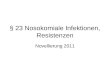 § 23 Nosokomiale Infektionen, Resistenzen Novellierung 2011