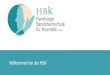 Willkommen bei der HBK. Was ist die HBK? Die Hamburger Berufsfachschule für Kosmetik ist…... eine Berufsfachschule im Herzen Hamburgs, die sich der qualifizierten