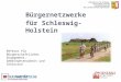 Bürgernetzwerke für Schleswig-Holstein Referat für Bürgerschaftliches Engagement, Gemeinwesenarbeit und Inklusion
