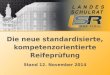 Die neue standardisierte, kompetenzorientierte Reifeprüfung Stand 12. November 2014