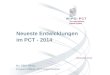 The International Patent System Neueste Entwicklungen im PCT - 2014 Dezember 2014 Ms. Silke Weiss Program Officer, PCT Legal Division