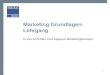 Marketing Grundlagen- Lehrgang In vier Schritten zum eigenen Marketingkonzept 1
