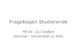 Fragebogen Studierende FB 04 - JLU Gießen Seminar - Universität zu Köln