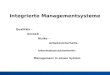 Integrierte Managementsysteme Qualitäts – Umwelt – Risiko – Arbeitssicherheits- Informationssicherheits- Management in einem System