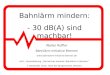 Bahnlärm mindern: - 30 dB(A) sind machbar! Walter Ruffler Bahnlärm-Initiative Bremen  ALD – Veranstaltung „Lärmschutz