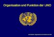 Jan Weidner: Organisation und Funktion der UNO Organisation und Funktion der UNO