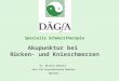 1 G 8 2005 Spezielle Schmerztherapie Akupunktur bei Rücken- und Knieschmerzen Dr. Nicolas Behrens Arzt für Psychikalische Medizin München