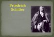 Friedrich Schiller vollständiger Name (Johann Christoph Friedrich von Schiller) wurde am 10.11.1759 in Marbach am Neckar geboren und am 9.5.1805 in Weimar