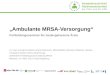 „Ambulante MRSA-Versorgung“ Fortbildungsseminar für niedergelassene Ärzte Dr. med. Annegret Kathrein Krenz-Weinreich, MRSA(MRE) Netzwerk Östliches Holstein