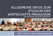 ALLGEMEINE INFOS ZUM STUDIUM DER WIRTSCHAFTS-PÄDAGOGIK DER FACHSCHAFT WIRTSCHAFTSPÄDAGOGIK B.Sc. & M.Sc. Wirtschaftspädagogik HWS 2014/2015