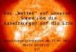 Das „Wetter“ auf unserer Sonne und die Auswirkungen auf die Erde Abschlusspräsentation am 31.01.2012 Maria Heinrich Q12