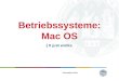 Betriebssysteme: Mac OS { It just works. Universit ä t zu K ö ln