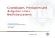 Grundlagen, Prinzipien und Aufgaben eines Betriebssystems Universität zu Köln IT-Zertifikat, Advanced IT Basics Miriam Pauly 19.11.2014