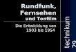 Rundfunk, Fernsehen und Tonfilm Die Entwicklung von 1903 bis 1954 technikum 29