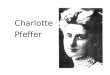 Charlotte Pfeffer Charlotte Pfeffer Charlotte Pfeffer wurde am 29. Oktober 1881 geboren. Ihre Familie wohnte in Berlin