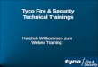 Tyco Fire & Security Technical Trainings Herzlich Willkommen zum Webex Training:
