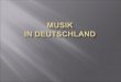 Die Geschichte der europäischen klassischen Musik wird über weite Strecken von deutschen Komponisten geprägt. Aufgrund der zentralen Lage Deutschlands