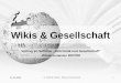 01.04.2008 H. Schmidt, T.Hopp - Wikis und Gesellschaft 1 Wikis & Gesellschaft Vortrag im Seminar „Informatik und Gesellschaft“ Wintersemester 2007/08